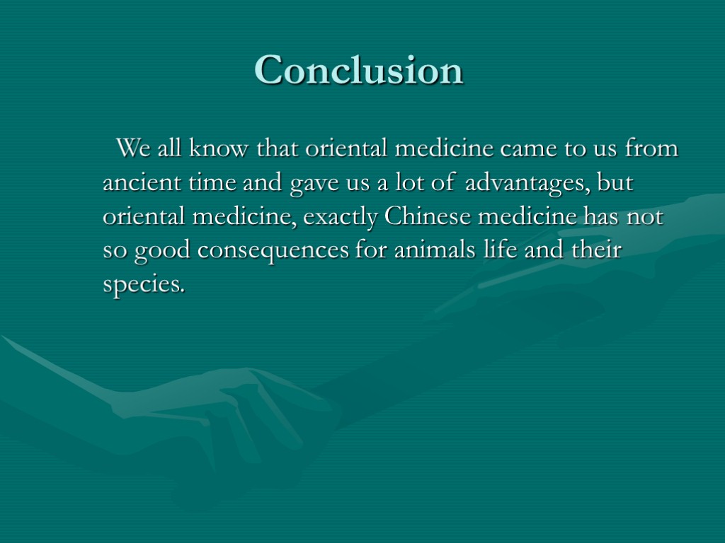 Conclusion We all know that oriental medicine came to us from ancient time and